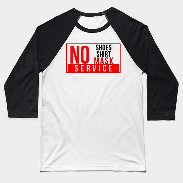 No shirt, no shoes, or no mask no service T Shirt Baseball T-Shirt by BijStore